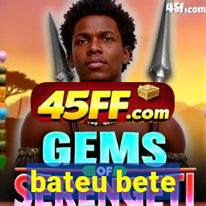 bateu bete